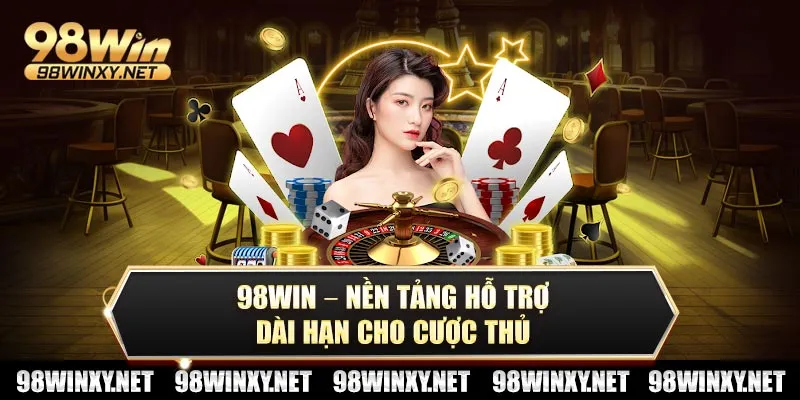 98win – nền tảng hỗ trợ dài hạn cho cược thủ