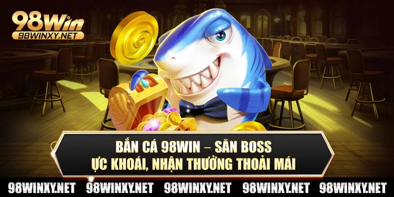 Bắn cá 98win