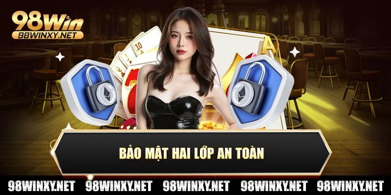 Bảo mật hai lớp an toàn