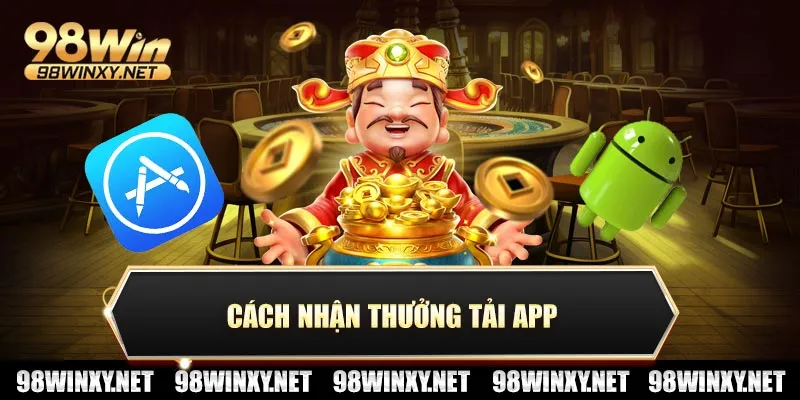 Cách nhận thưởng tải app
