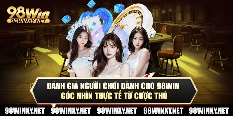 Đánh giá người chơi dành cho 98win