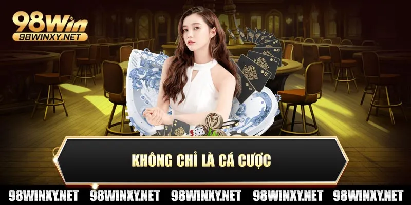 Không chỉ là cá cược