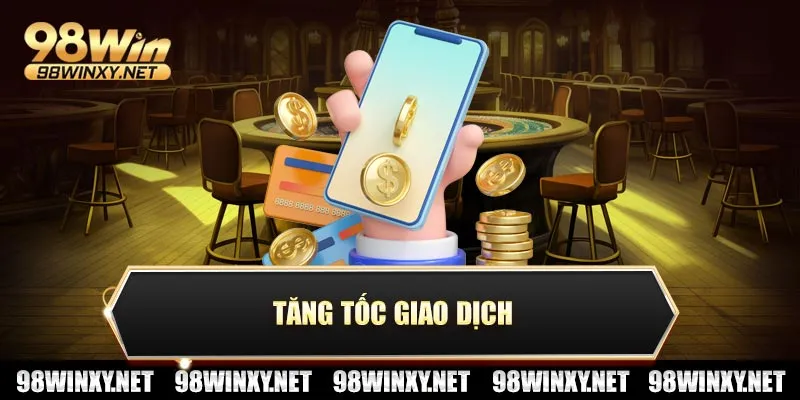 Tăng tốc giao dịch