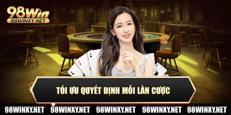 Tối ưu quyết định mỗi lần cược