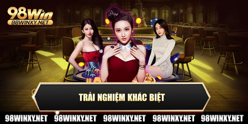 Trải nghiệm khác biệt