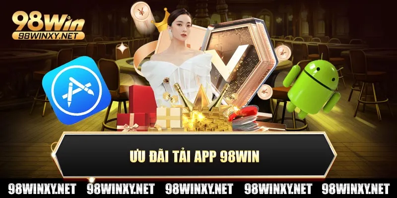 Ưu đãi tải app 98win