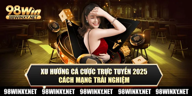 Xu hướng cá cược trực tuyến 2025